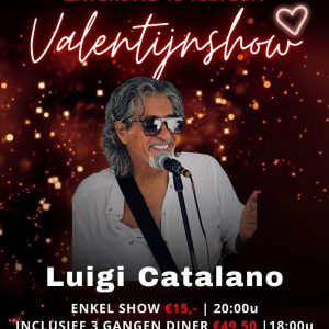 Luigi Catalano Valentijnshow - Za 15 feb | ALLEEN SHOW - GEEN DINER - Aanvang 20:00 uur