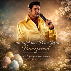 Aan tafel met Peter Ryan Paasspecial - 28 maart '27 (1e paasdag) - incl. 3 gangen keuzemenu
